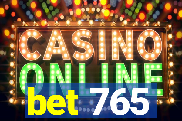 bet 765